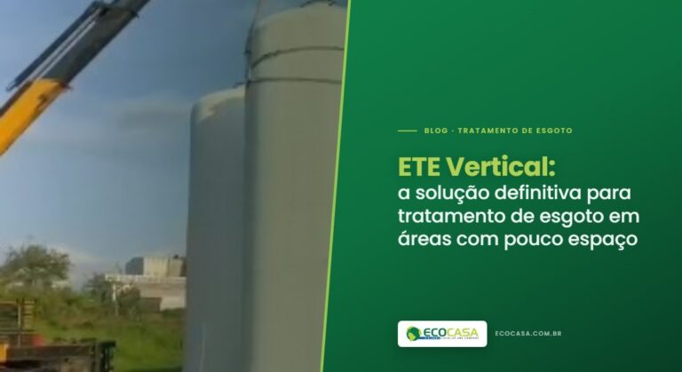 ETE Vertical: A Solução Definitiva para Tratamento de Esgoto em Áreas com Pouco Espaço